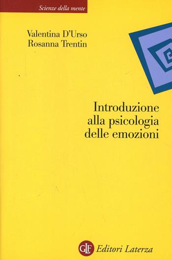 Introduzione alla psicologia delle emozioni - Valentina D'Urso, Rosanna Trentin - Libro Laterza 2001, Scienze della mente | Libraccio.it