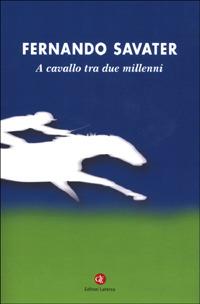 A cavallo tra due millenni - Fernando Savater - Libro Laterza 2001, I Robinson. Letture | Libraccio.it