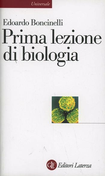 Prima lezione di biologia - Edoardo Boncinelli - Libro Laterza 2001, Universale Laterza. Prime lezioni | Libraccio.it