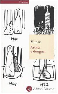 Artista e designer - Bruno Munari - Libro Laterza 2001, Economica Laterza | Libraccio.it