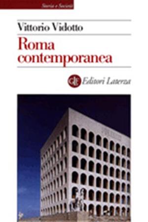 Roma contemporanea - Vittorio Vidotto - Libro Laterza 2001, Storia e società. Storia città italiane | Libraccio.it