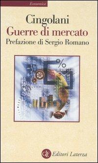 Guerre di mercato - Stefano Cingolani - Libro Laterza 2002, Economica Laterza | Libraccio.it
