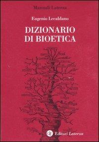 Dizionario di bioetica - Eugenio Lecaldano - Libro Laterza 2002, Manuali Laterza | Libraccio.it