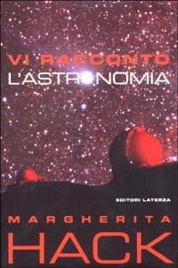 Vi racconto l'astronomia - Margherita Hack - Libro Laterza 2002, I Robinson. Letture | Libraccio.it
