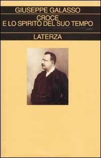 Croce e lo spirito del suo tempo - Giuseppe Galasso - Libro Laterza 2002, Collezione storica | Libraccio.it