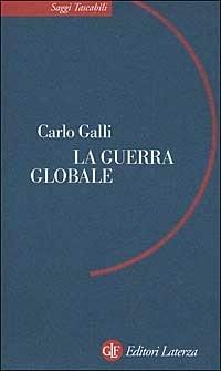 La guerra globale - Carlo Galli - Libro Laterza 2002, Saggi tascabili Laterza | Libraccio.it