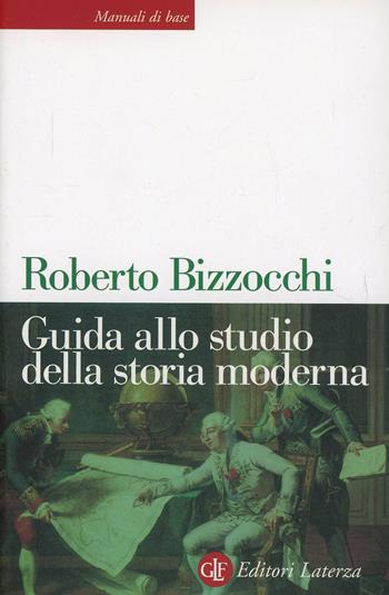 Guida allo studio della storia moderna - Roberto Bizzocchi - Libro Laterza 2002, Manuali di base | Libraccio.it