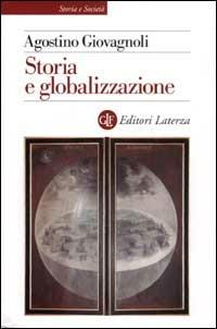 Storia e globalizzazione - Agostino Giovagnoli - Libro Laterza 2009, Storia e società | Libraccio.it