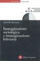 Immaginazione sociologica e immaginazione letteraria - Gabriella Turnaturi - Libro Laterza 2003, Libri del tempo | Libraccio.it