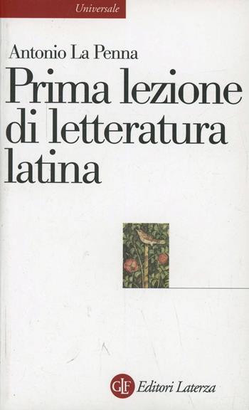 Prima lezione di letteratura latina - Antonio La Penna - Libro Laterza 2003, Universale Laterza. Prime lezioni | Libraccio.it