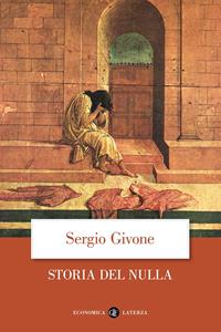 Storia del nulla - Sergio Givone - Libro Laterza 2003, Economica Laterza | Libraccio.it