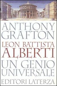 Leon Battista Alberti. Un genio universale - Anthony Grafton - Libro Laterza 2003, I Robinson. Letture | Libraccio.it