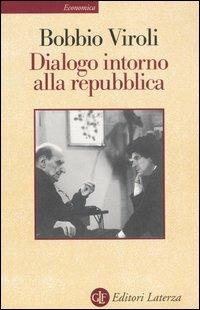 Dialogo intorno alla repubblica - Norberto Bobbio, Maurizio Viroli - Libro Laterza 2003, Economica Laterza | Libraccio.it