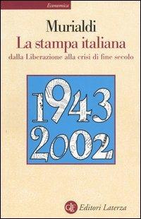 La stampa italiana dalla Liberazione alla crisi di fine secolo - Paolo Murialdi - Libro Laterza 2003, Economica Laterza | Libraccio.it