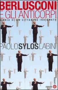 Berlusconi e gli anticorpi. Diario di un cittadino indignato - Paolo Sylos Labini - Libro Laterza 2003, I Robinson. Letture | Libraccio.it