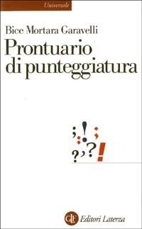 Prontuario di punteggiatura - Bice Mortara Garavelli - Libro Laterza 2003, Universale Laterza | Libraccio.it