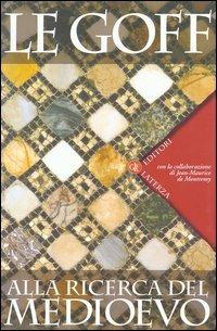 Alla ricerca del Medioevo - Jacques Le Goff, Jean-Maurice de Montremy - Libro Laterza 2003, I Robinson. Letture | Libraccio.it