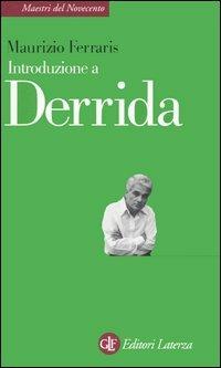 Introduzione a Derrida - Maurizio Ferraris - Libro Laterza 2003, Maestri del Novecento Laterza | Libraccio.it