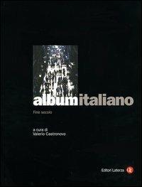 Album italiano. Fine secolo  - Libro Laterza 2003, Grandi opere | Libraccio.it