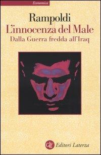 L' innocenza del Male. Dalla Guerra fredda all'Iraq - Guido Rampoldi - Libro Laterza 2004, Economica Laterza | Libraccio.it
