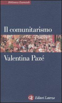 Il comunitarismo - Valentina Pazé - Libro Laterza 2004, Biblioteca essenziale Laterza | Libraccio.it