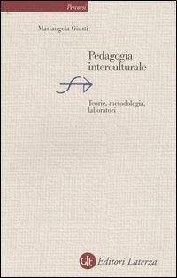 Pedagogia interculturale. Teorie, metodologia, laboratori - Mariangela Giusti - Libro Laterza 2004, Percorsi Laterza | Libraccio.it
