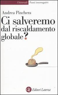 Ci salveremo dal riscaldamento globale? - Andrea Pinchera - Libro Laterza 2004, Universale Laterza | Libraccio.it