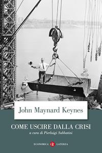 Come uscire dalla crisi - John Maynard Keynes - Libro Laterza 2004, Economica Laterza | Libraccio.it