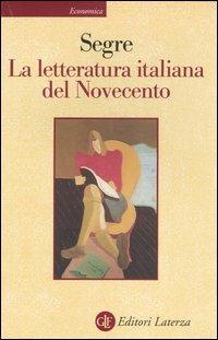 La letteratura italiana del Novecento - Cesare Segre - Libro Laterza 2004, Economica Laterza | Libraccio.it