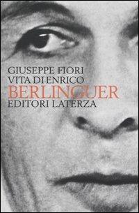 Vita di Enrico Berlinguer - Giuseppe Fiori - Libro Laterza 2004, I Robinson. Letture | Libraccio.it