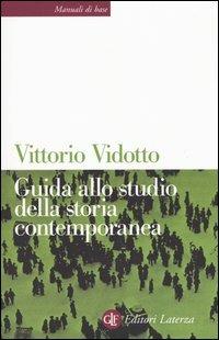 Guida allo studio della storia contemporanea - Vittorio Vidotto - Libro Laterza 2004, Manuali di base | Libraccio.it