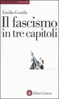 Il fascismo in tre capitoli - Emilio Gentile - Libro Laterza 2009, Universale Laterza | Libraccio.it
