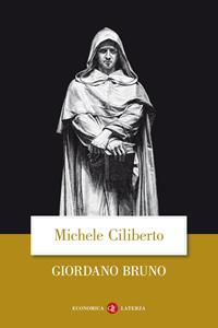 Giordano Bruno - Michele Ciliberto - Libro Laterza 2005, Economica Laterza | Libraccio.it