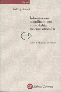 Informazione, coordinamento e instabilità macroeconomica - Axel Leijonhufvud - Libro Laterza 2004, Percorsi Laterza | Libraccio.it