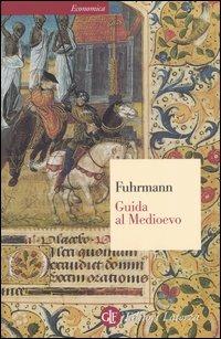 Guida al Medioevo - Horst Fuhrmann - Libro Laterza 2009, Economica Laterza | Libraccio.it