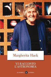 Vi racconto l'astronomia - Margherita Hack - Libro Laterza 2004, Economica Laterza | Libraccio.it