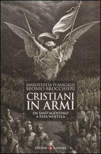 Cristiani in armi. Da Sant'Agostino a Papa Wojtyla - M. Fumagalli Beonio Brocchieri - Libro Laterza 2006, I Robinson. Letture | Libraccio.it