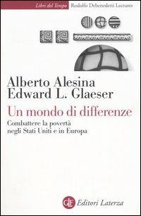 Un mondo di differenze. Combattere la povertà negli Stati Uniti e in Europa - Alberto Alesina, Edward L. Glaeser - Libro Laterza 2005, Libri del tempo | Libraccio.it