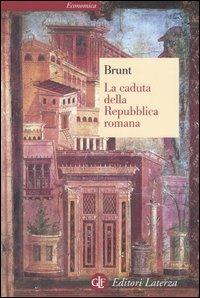 La caduta della Repubblica romana - Peter A. Brunt - Libro Laterza 2004, Economica Laterza | Libraccio.it
