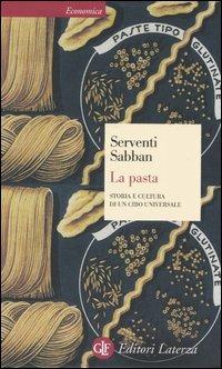 La pasta. Storia e cultura di un cibo universale - Silvano Serventi, Françoise Sabban - Libro Laterza 2004, Economica Laterza | Libraccio.it