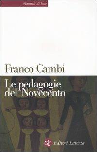 Le pedagogie del Novecento - Franco Cambi - Libro Laterza 2005, Manuali di base | Libraccio.it