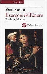 Il sangue dell'onore. Storia del duello - Marco Cavina - Libro Laterza 2005, Storia e società | Libraccio.it