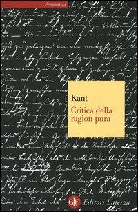 Critica della ragion pura - Immanuel Kant - Libro Laterza 2005, Economica Laterza | Libraccio.it
