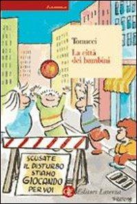 La città dei bambini. Un modo nuovo di pensare la città - Francesco Tonucci - Libro Laterza 2005, Economica Laterza | Libraccio.it