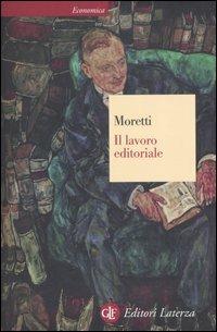Il lavoro editoriale - Dario Moretti - Libro Laterza 2005, Economica Laterza | Libraccio.it