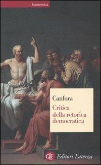 Critica della retorica democratica - Luciano Canfora - Libro Laterza 2005, Economica Laterza | Libraccio.it