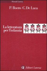 La letteratura per l'infanzia - Pino Boero, Carmine De Luca - Libro Laterza 2009, Manuali Laterza | Libraccio.it