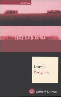 Postglobal - Mario Deaglio - Libro Laterza 2005, Economica Laterza | Libraccio.it