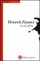 La via del sé - Heinrich Zimmer - Libro Laterza 2007, I libri dell'ascolto | Libraccio.it