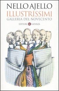 Illustrissimi. Galleria del Novecento - Nello Ajello - Libro Laterza 2006, I Robinson. Letture | Libraccio.it